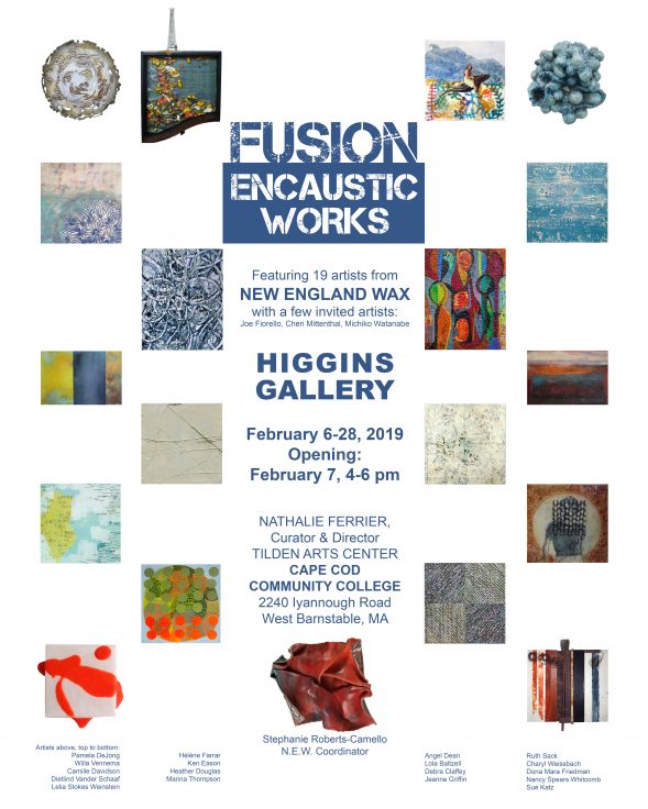 Fusion: Encaustic Works featuring 19 artists from New England Wax with a few invited artists
Higgins Gallery Feb 6 - Feb 28